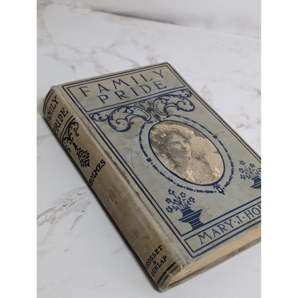 Family Pride Mary J Holmes Antique Hardcover 1909 Inscription Grosset & Dunlap